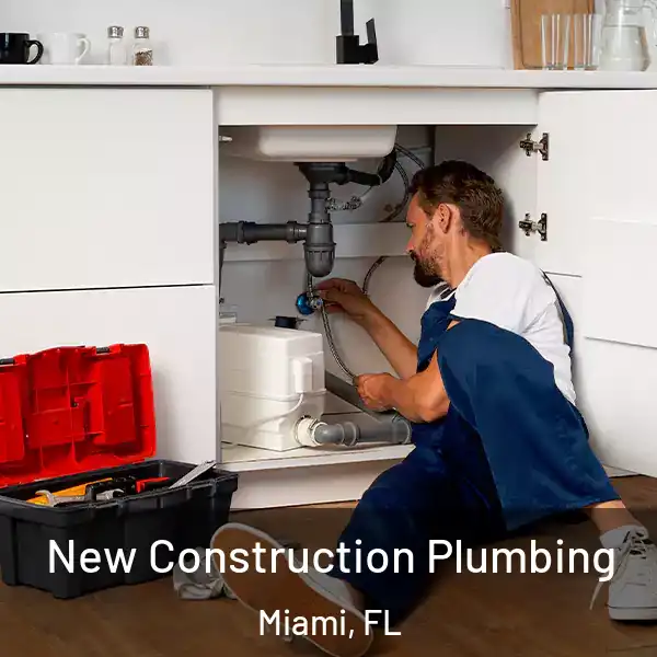  New Construction Plumbing Miami, FL