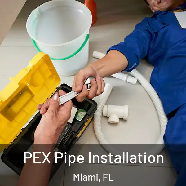  PEX Pipe Installation Miami, FL