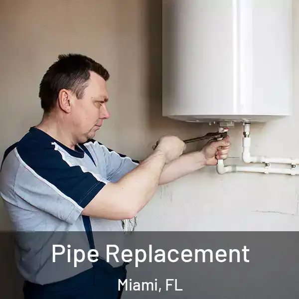  Pipe Replacement Miami, FL