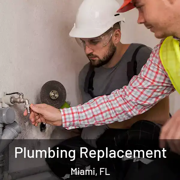  Plumbing Replacement Miami, FL