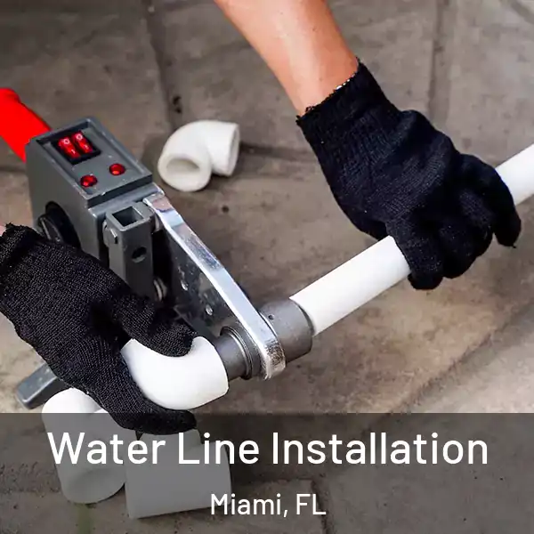  Water Line Installation Miami, FL